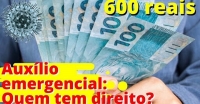 CONFIRA QUEM TEM DIREITO AO AUXÍLIO EMERGENCIAL DE R$ 600,00